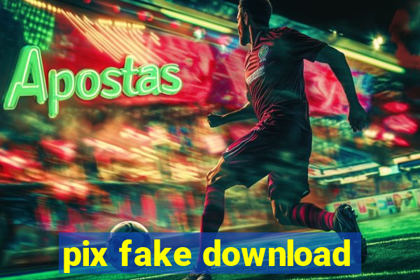 pix fake download